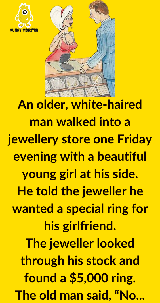 He told the jeweler he was looking for a ring